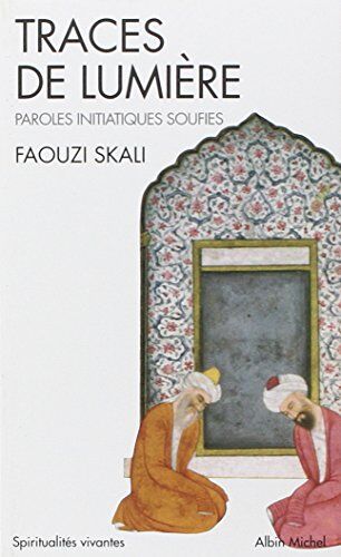 Faouzi Skali - Traces de lumière : paroles initiatiques soufies - Preis vom 11.10.2026 15:43:13 h