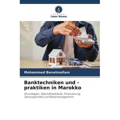Banktechniken und -praktiken in Marokko, Taschenbuch von Mohammed Benelmallam, Verlag Unser Wissen