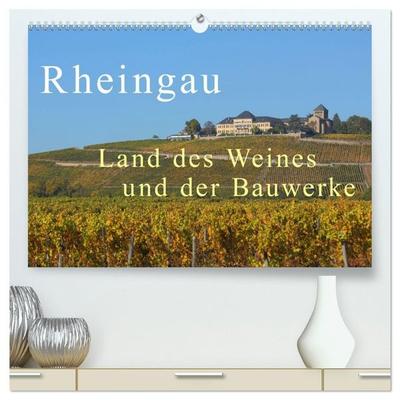 Rheingau - Land des Weines und der Bauwerks (hochwertiger Premium Wandkalender 2027 DIN A2 quer), Kunstdruck in Hochglanz