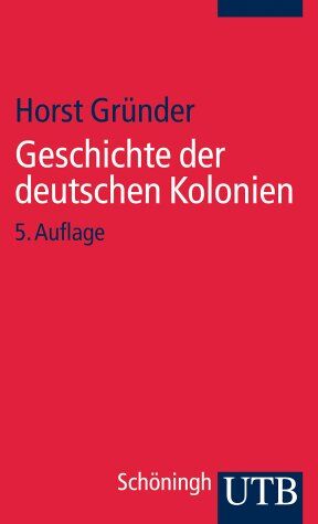 Horst Gründer - Geschichte der deutschen Kolonien (Uni-Taschenbücher S) - Preis vom 30.09.2026 09:01:18 h