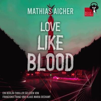 LOVE LIKE BLOOD - Aicher Mathias, CD, 9783985760275