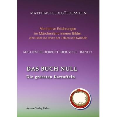 DAS BUCH NULL; Der Narr im Tarot; Das Nullpunkt-Feld; Der Urknall und andere Anfänge; Das Welten-Ei; Iwan, der Dummkopf; Der Dreh mit der