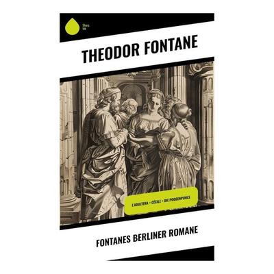 Fontanes Berliner Romane, Taschenbuch von Theodor Fontane, Sharp Ink, 978-80-283-4739-0