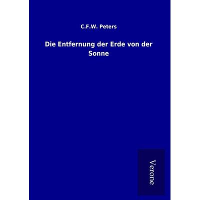 Die Entfernung der Erde von der Sonne, Gebundene Ausgabe von C. F. W. Peters, BoD - Books on Demand