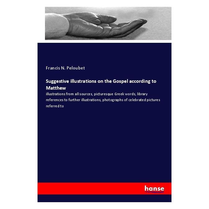 Hansebooks Suggestive illustrations on the Gospel according to Matthew (Englisch, Softcover, Francis N Peloubet) (55974643)