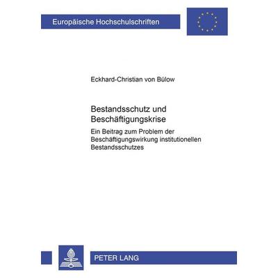 Bestandsschutz und Beschäftigungskrise, Taschenbuch von Eckhard-Christian Bülow, Peter Lang GmbH, Internationaler Verlag der Wissenschaften,