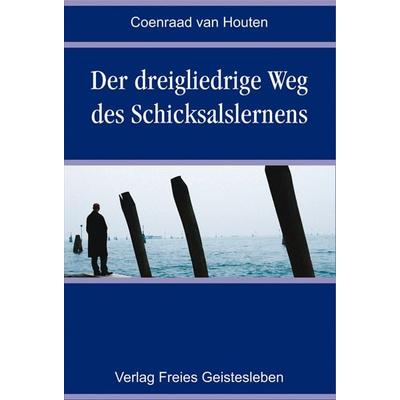 Der dreigliedrige Weg des Schicksalslernens, Taschenbuch von Coenraad van Houten, Freies Geistesleben, 978-3-7725-2248-2