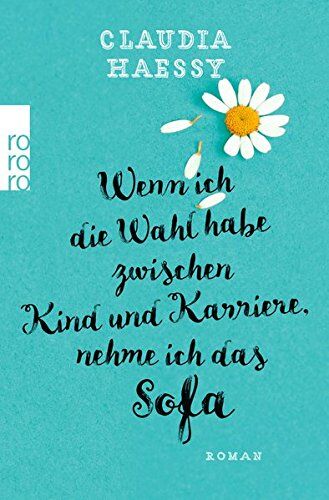 Claudia Haessy - Wenn ich die Wahl habe zwischen Kind und Karriere, nehme ich das Sofa - Preis vom 17.10.2026 19:25:27 h