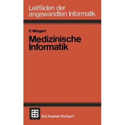 Medizinische Informatik, Taschenbuch von Friedrich Wingert, Vieweg & Teubner, 978-3-519-02453-8