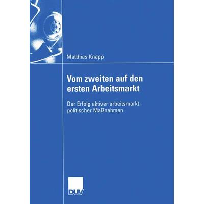 Vom zweiten auf den ersten Arbeitsmarkt, Taschenbuch von Matthias Knapp, Deutscher Universitätsverlag, 978-3-8350-0044-5