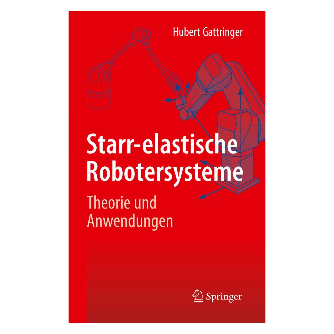Springer Gattringer:Starr-elastische Robotersyst (Deutsch, Hardcover, Hubert Gattringer) (9783642228278)
