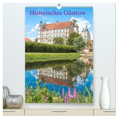 Historisches Güstrow (hochwertiger Premium Wandkalender 2027 DIN A2 hoch), Kunstdruck in Hochglanz