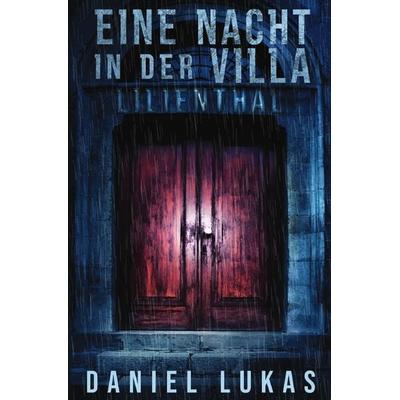 Eine Nacht in der Villa Lilienthal, Taschenbuch von Daniel Lukas, Epubli, 978-3-8190-3738-2