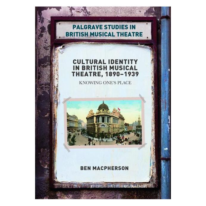 Palgrave Macmillan Uk Cultural Identity in British Musical Theatre, 1890-1939 (Englisch, Softcover, Ben Macpherson) (25423201)
