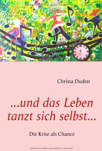 Christa Duden - ...und das Leben tanzt sich selbst...: Die Krise als Chance - Preis vom 12.10.2026 11:37:12 h