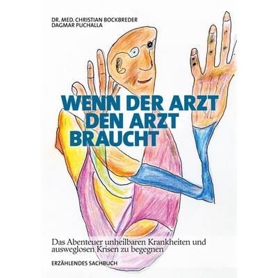 Wenn der Arzt den Arzt braucht, Taschenbuch von Christian Bockbreder,Dagmar Puchalla, BoD – Books on Demand, 978-3-7583-2307-2
