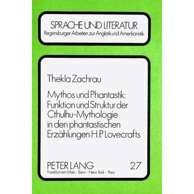 Mythos und Phantastik: Funktion und Struktur der Cthulhu-Mythologie in den Phantastischen Erzählungen H.P. Lovecrafts, Taschenbuch von Thekla Zachrau,