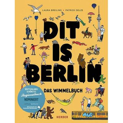 Dit is Berlin. Das Wimmelbuch, Gebundene Ausgabe von Laura Breiling,Patrick Oelze, Herder, 978-3-451-07246-8