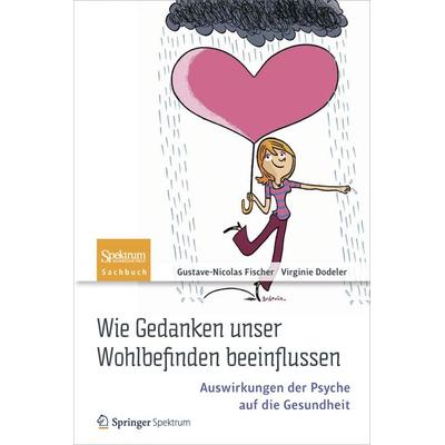 Wie Gedanken unser Wohlbefinden beeinflussen, Taschenbuch von Gustave-Nicolas Fischer,Virginie Dodeler, Springer Berlin