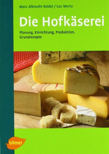 Marc Albrecht-Seidel - Die Hofkäserei: Planung, Einrichtung, Produktion, Grundrezepte - Preis vom 09.10.2026 07:28:09 h