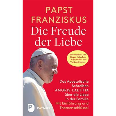 Die Freude der Liebe, Taschenbuch von Papst Franziskus, Patmos Verlag, 978-3-8436-0786-5