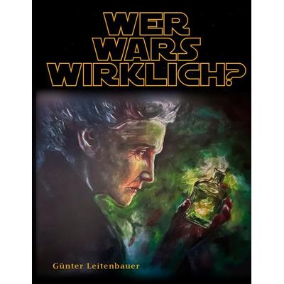 Wer wars wirklich?, Taschenbuch von Günter Leitenbauer, BoD – Books on Demand, 978-3-695-10233-4
