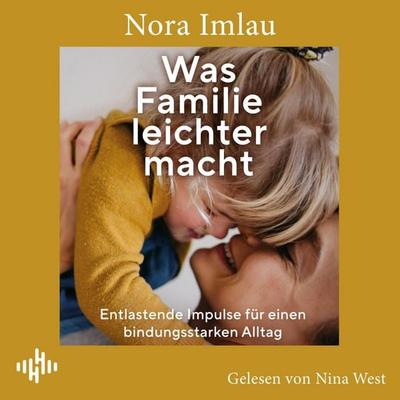 Was Familie leichter macht - Nora Imlau, Audio, 9783844943658