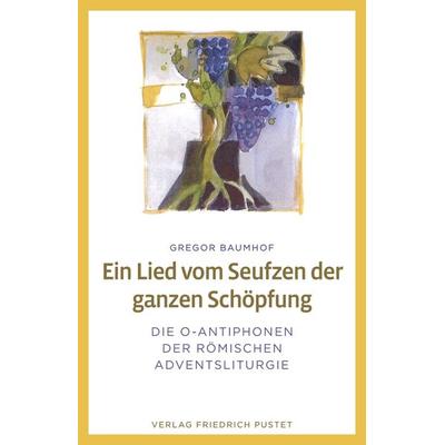 Ein Lied vom Seufzen der ganzen Schöpfung, Taschenbuch von Gregor Baumhof, Pustet, F, 978-3-7917-3444-6