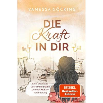 Die Kraft in dir, Taschenbuch von Vanessa Göcking, Nova MD, 978-3-9894240-7-4