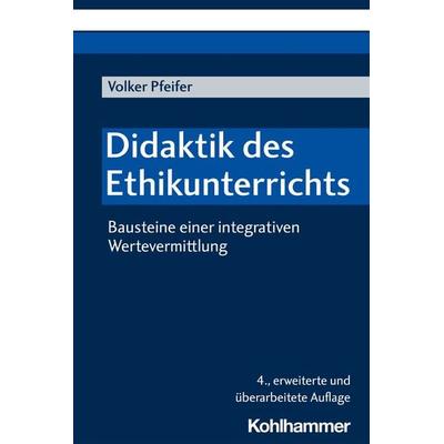 Didaktik des Ethikunterrichts, Taschenbuch von Volker Pfeifer, Kohlhammer, 978-3-17-034888-2