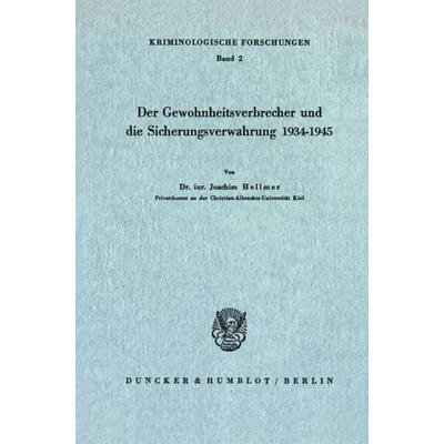 Der Gewohnheitsverbrecher und die Sicherungsverwahrung 1934 - 1945., Taschenbuch von Joachim Hellmer, Duncker & Humblot, 978-3-428-00604-5