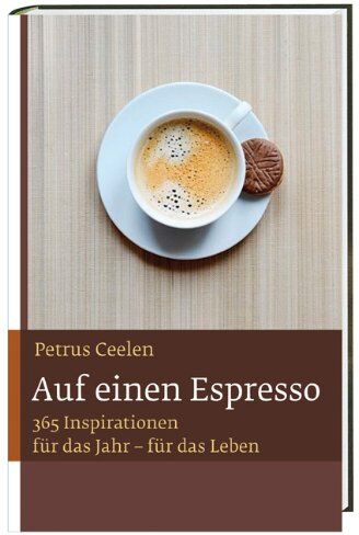 Petrus Ceelen - Auf einen Espresso: Mit 365 Inspirationen für das Jahr - für das Leben - Preis vom 11.10.2026 03:10:56 h