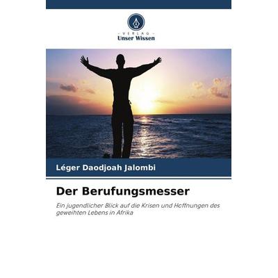 Der Berufungsmesser, Taschenbuch von Léger Daodjoah Jalombi, Verlag Unser Wissen