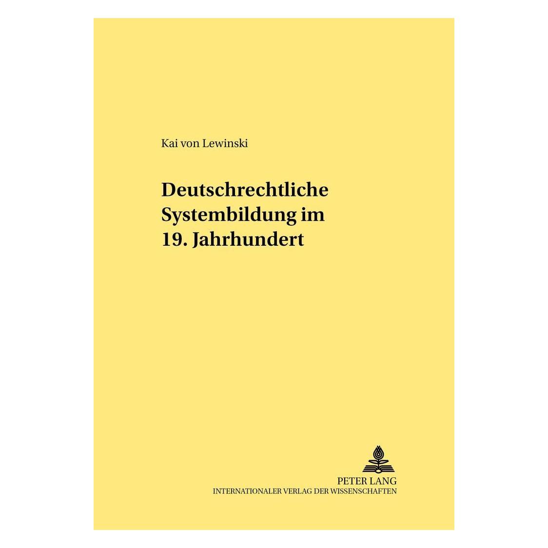 Peter Lang Deutschrechtliche Systembildung im 19. Jahrhundert (Deutsch, Softcover, Kai von Lewinski) (33214789)