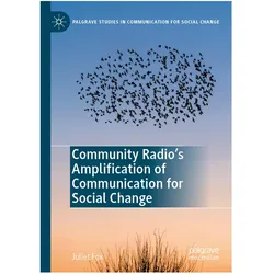 Community Radio's Amplification of Communication for Social Change, Fachbücher von Juliet Fox