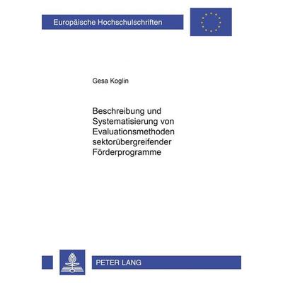 Beschreibung und Systematisierung von Evaluationsmethoden sektorübergreifender Förderprogramme, Taschenbuch von Gesa Koglin, Peter Lang GmbH,