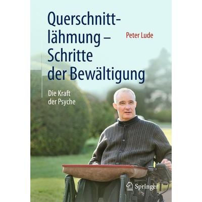 Querschnittlähmung - Schritte der Bewältigung, Taschenbuch von Peter Lude, Springer Berlin, 978-3-662-47969-8