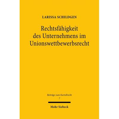 Rechtsfähigkeit des Unternehmens im Unionswettbewerbsrecht, Taschenbuch von Larissa Schildgen, Mohr Siebeck, 978-3-16-159312-3