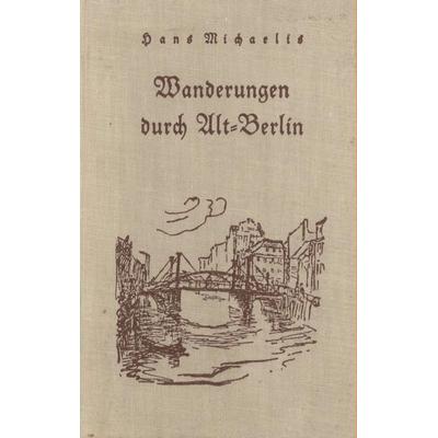 Wanderungen durch Alt-Berlin, Taschenbuch von Hans Michaelis, Salzwasser, 978-3-8460-0344-2