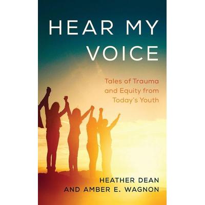 Hear My Voice, Gebundene Ausgabe von Heather Wagnon, Amber E. Dean, Rowman & Littlefield, 978-1-4758-5334-6