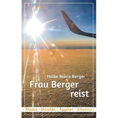 Frau Berger reist, Taschenbuch von Heike Marie Berger, BoD – Books on Demand, 978-3-7526-4725-9