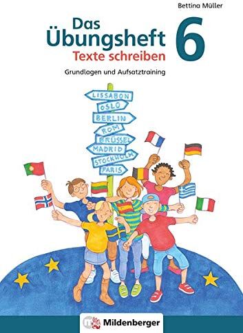 Bettina Müller - Das Übungsheft Texte schreiben 6: Grundlagen und Aufsatztraining - Preis vom 02.10.2026 23:42:20 h
