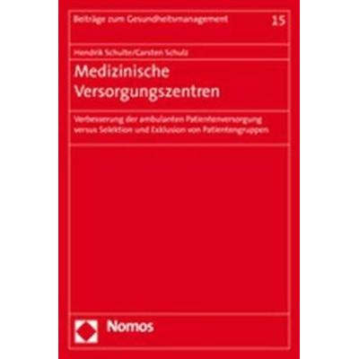 Medizinische Versorgungszentren, Taschenbuch von Hendrik Schulte,Carsten Schulz, Nomos, 978-3-8329-2430-0