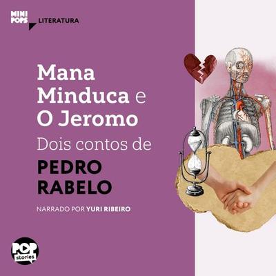 Mana Minduca e o Jeromo: Dois contos de Pedro Rabelo - Pedro Rabelo, Audio, 9786554111959