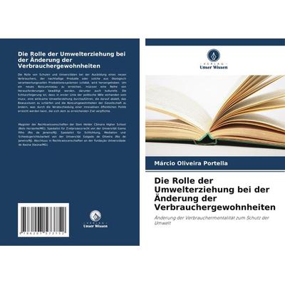 Die Rolle der Umwelterziehung bei der Änderung der Verbrauchergewohnheiten, Taschenbuch von Márcio Oliveira Portella, Verlag Unser Wissen,