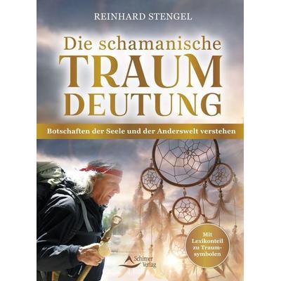 Die schamanische Traumdeutung, Taschenbuch von Reinhard Stengel, Schirner, 978-3-8434-1586-6
