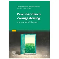 Praxishandbuch Zwangsstörung, Fachbücher von Ulrich Voderholzer, Benedikt Reuter, Norbert Kathmann