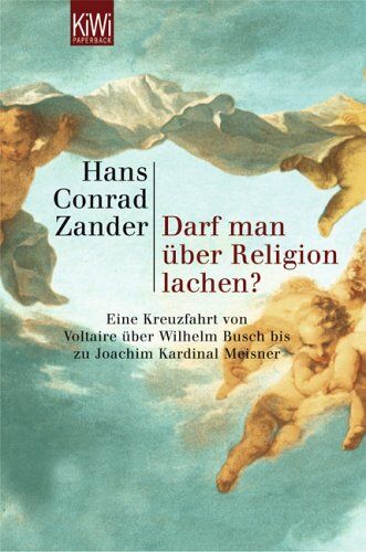 Zander, Hans Conrad - Darf man über Religion lachen?: Eine Kreuzfahrt von Voltaire über Wilhelm Busch bis zu Joachim Kardinal Meisner - Preis vom 11.10.2026 15:43:13 h