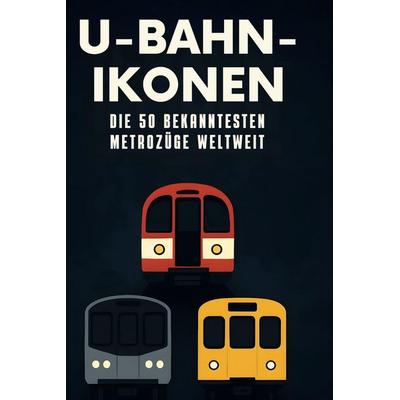 U-Bahn-Ikonen, Gebundene Ausgabe von Louis Möller, BoD - Books on Demand, 978-3-695-36977-5