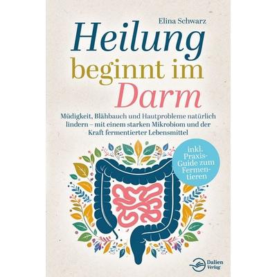 Heilung beginnt im Darm: Müdigkeit, Blähbauch und Hautprobleme natürlich lindern – mit einem starken Mikrobiom und der Kraft fermentierter